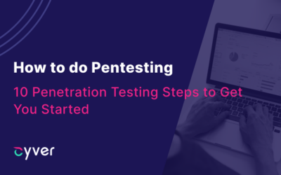How to do Pentesting: 10 Penetration Testing Steps to Get You Started with Cybersecurity 