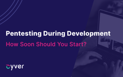 Pentesting During Development: How Soon Should You Start?