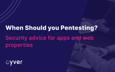 When to Pentest Your Applications and Web Properties?