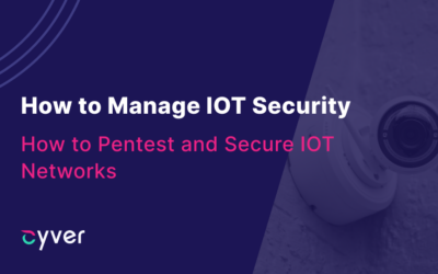 Pentesting IOT Devices: How to Manage & Secure Smart Devices