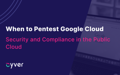 When to Pentest Google Cloud: Security & Compliance Tips for Public Cloud Applications