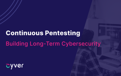 Continuous Pentesting: Building Long-Term Cybersecurity with Ongoing Pentests