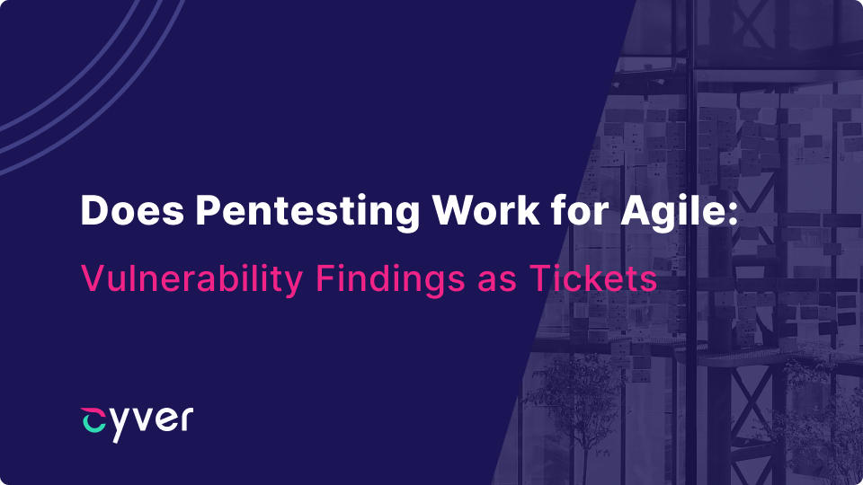 Making Agile Pentesting Work with Findings as Tickets