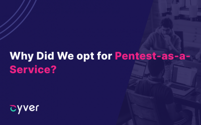Why Did We opt for Pentest-as-a-Service?
