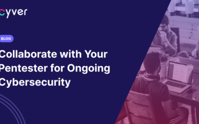 Collaborate with Your Pentester for Ongoing Cybersecurity 